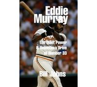 Eddie Murray: The Quiet Power and Relentless Drive of Number 33 (Legends of the Lineup: Maryland Icons in American Sport)