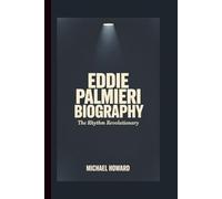 Eddie Palmieri: The Rhythm Revolutionary