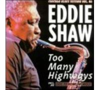 Eddie Shaw : Too Many Highways CDNEW Highly Rated eBay Seller Great Prices