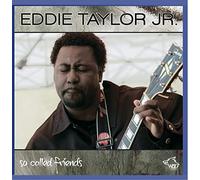 Eddie Taylor Jr - So Called Friends - His Best 15 Songs