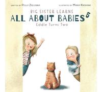 Eddie Turns Two: 2-3 Years (Big Sister Learns All About Babies)