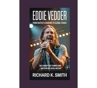 EDDIE VEDDER: From Seattle’s Shadows to Global Stages: The Career That Turned Raw Emotion into Rock History