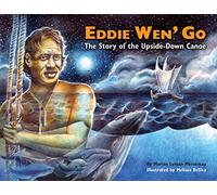 Eddie Wen' Go: The Story of the Upside-Down Canoe