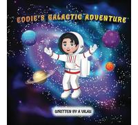 Eddie's Galactic Adventure: A Little Boy’s Journey Through the Milky Way!