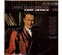 EDDY ARNOLD - I WANT TO GO WITH YOU LP (VINYL) UK RCA [VINYL]