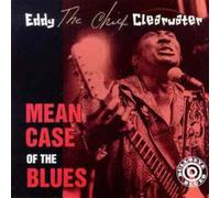 Eddy Clearwater - Mean Case of the Blues