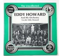 Eddy Howard And His Orchestra - Eddy Howard and His Orchestra: The Uncollected 1946-1951