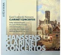 Eddy Vanoosthuyse; Joris Van den Hauwe; Mikhail Bezverkhny; Brussels Philharmonic; Dirk Vermeulen - Karel Lodewijk Hanssens: Clarinet Concertos