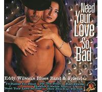 Eddy Wilson S Blues Band - Need Your Love So Bad