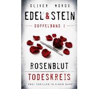 Edel & Stein Doppelband 1: Rosenblut & Todeskreis: Zwei Thriller in einem Band
