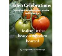 Eden Celebrations: Going back to God's original plan for healthy bodies: Motivational magazine for health, christian devotionals, and lifestyle with biblical references