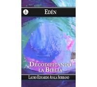 Edén: Decodificando la Biblia: 1