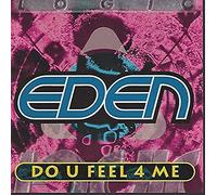 Eden - Do U Feel 4 Me