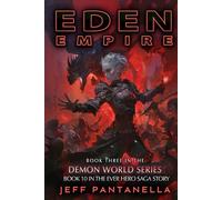 EDEN EMPIRE (THE EVER HERO SAGA): Mystic, Sword and Sorcery, Action Adventure Series