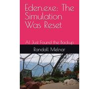 Eden.exe: The Simulation Was Reset: AI Just Found the Backup (The forgotten past: Origin theories)