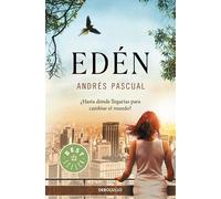 Edén: ¿Hasta dónde llegarías para cambiar el mundo? (Best Seller | Ficción)