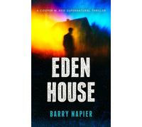 Eden House : A Supernatural Investigation Thriller Series