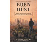 Eden in the Dust: How I Lost Everything and Found Purpose in a Desert Rooftop Garden (Blueprint for Life & Legacy Series)