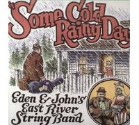 Eden & John's East River String Band - Some Cold Rainy Day [VINYL]