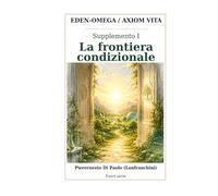 EDEN - OMEGA / AXIOM VITA: Supplemento I - La frontiera condizionale
