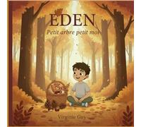 Eden, petit arbre petit moi: Une histoire poétique pour grandir en confiance. (E D E N)