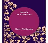 Eden Phillpotts Knock at a Venture Paperback Book Eden Phillpotts Multicolor