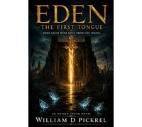 EDEN: The First Tongue (The Unseen Truth Series)