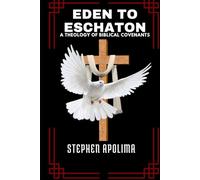Eden to Eschaton: A Theology of Biblical Covenants (THE BIBLICAL COVENANT SERIES)