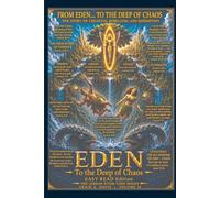 Eden to the Deep of Chaos Easy Read Edition: The Whole Story, Made Plain (The Jordan River Code)