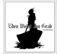 Eden Weint Im Grab – Nac(H)todreise