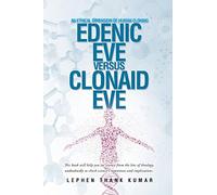 Edenic Eve Versus Clonaid Eve: An Ethical Dimension of Human Cloning
