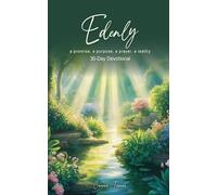 Edenly - a promise. a purpose. a prayer. a reality: 30-Day Devotional