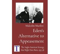 Eden's Alternative to Appeasement: The Anglo-American Strategy that Might Have Been, 1937-38
