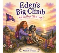 Eden's Big Climb: And the Magic Gift of Hope