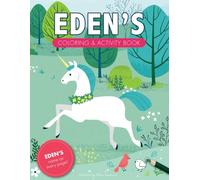 Eden's Coloring & Activity Book: A Custom Gift For Eden - Her Name on Every Personalized Coloring Page (Personalized Coloring Pages)