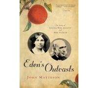 Eden's Outcasts: The Story of Louisa May Alcott and Her Father
