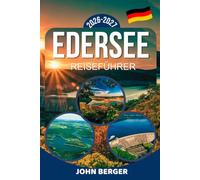 EDERSEE REISEFÜHRER 2026/27: Waldeck, Schloss Waldeck, Nationalpark Kellerwald-Edersee, Baumkronenweg, Sperrmauer & Die schönsten Ausflugsziele