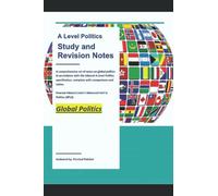 Edexcel A Level Global Politics (Unit 3B) - Study and Revision Guide - Comprehensive Notes, Comparisons, Tables, Examples and much more