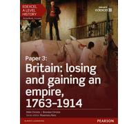 Edexcel A Level History, Paper 3: Britain: losing and gaining an empire, 1763-1914 Student Book + ActiveBook
