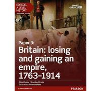 Edexcel A Level History, Paper 3: Britain: losing and gaining an empire, 1763-1914 Student Book + ActiveBook (Edexcel GCE History 2015)