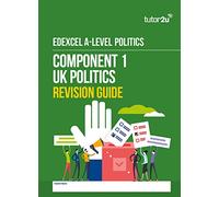 Edexcel A-Level Politics Component 1 (UK Politics) Revision Guide