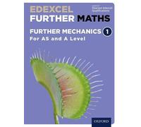 Edexcel Further Maths: Further Mechanics 1 Student Book (AS and A Level)