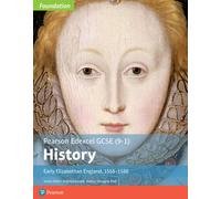 Edexcel GCSE (9-1) History Foundation Early Elizabethan England, 1558-88 Student Book