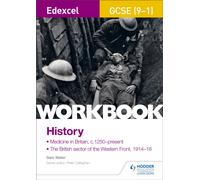 Edexcel GCSE (9-1) History Workbook: Medicine in Britain, c1250-present and The British sector of the Western Front, 1914-18