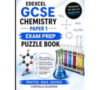 Edexcel GCSE Chemistry Paper 1 Exam Prep Puzzle Book: The Ultimate Mind Workout for Exam Success (GCSE Exam Prep Puzzle Books by Chrysalis Academia)