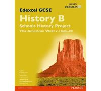Edexcel GCSE History B Schools History Project: Unit 2B The American West c1845-90 SB 2013 (Edexcel GCSE SHP History 2013)