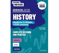 Edexcel GCSE History: Medicine in Britain, c1250-present Complete Revision and Practice (Exams from 2026) (Oxford Revise: History)