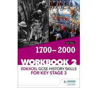 Edexcel GCSE History skills for Key Stage 3: Workbook 2 1700-2000