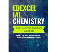 Edexcel IAL Chemistry Unit 1 Common Questions Workbook: Practice IAL Chemistry Unit 1 Common Exam Questions (Edexcel IAL Chemistry Workbook)