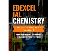 Edexcel IAL Chemistry Unit 3 Common Questions Workbook: Practice IAL Chemistry Unit 3 Common Exam Questions (Edexcel IAL Chemistry Workbook)